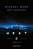 Image of Heat 2: Der neue Thriller des preisgekrönten Regisseurs Michael Mann – eine explosive Rückkehr in die Welt des cinematischen Meisterwerks HEAT auf Platz 1 der New-York-Times-Bestsellerliste