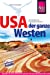 Image of USA - Der ganze Westen: Das komplette Handbuch für Reisen zu Nationalparks, Cities und vielen Zielen abseits der Hauptrouten in allen Weststaaten