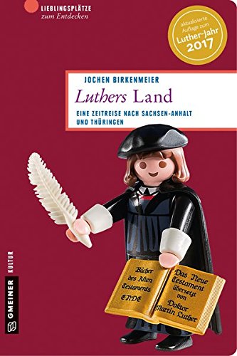 Image of Luthers Land: Eine Zeitreise nach Sachsen-Anhalt und Thüringen (Lieblingsplätze im GMEINER-Verlag)