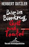 Image of Bär im Bierkrug, Gott und Teufel: Vierzehn Kriminalgeschichten