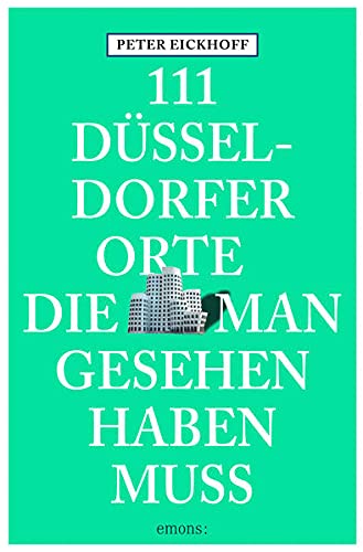 Image of 111 Düsseldorfer Orte, die man gesehen haben muss: Reiseführer