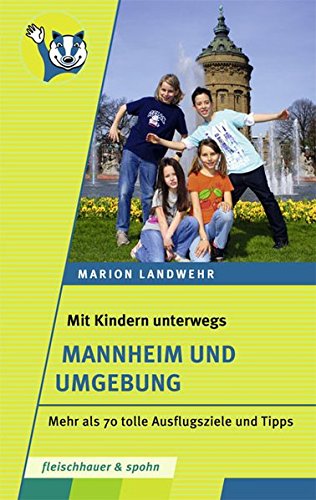 Image of Mit Kindern unterwegs – Mannheim und Umgebung: Mehr als 70 tolle Ausflugsziele und Tipps