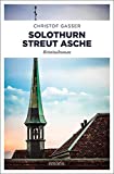 Image of Solothurn streut Asche: Kriminalroman (Solothurner Kantonspolizei)